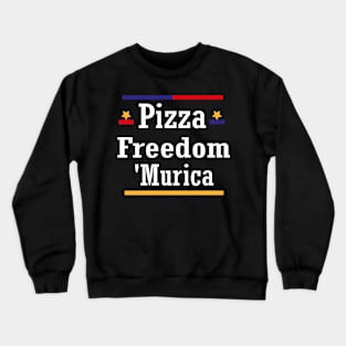 pizza freedom Murica funny America Crewneck Sweatshirt